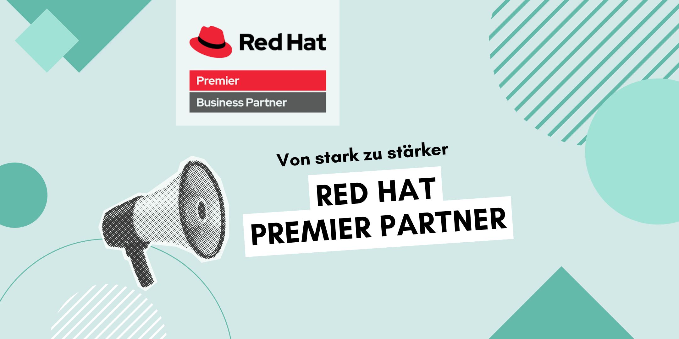 Grafik mit dem Red Hat Logo und dem Text „Premier Business Partner“. Darunter steht in großer Schrift: „Von stark zu stärker – RED HAT PREMIER PARTNER“. Links unten ein stilisiertes Megafon, der Hintergrund ist hellgrün mit grafischen Formen in Mint- und Grüntönen.