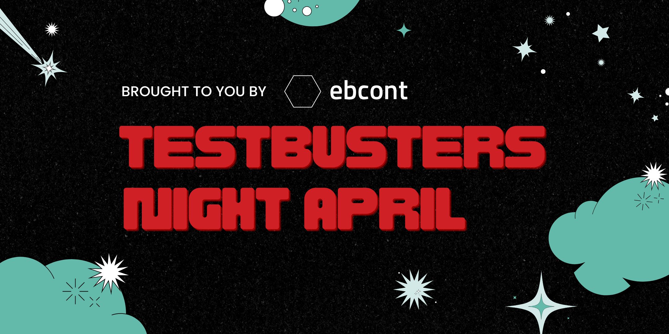 Einladung zum Event ,,Testbusters Night" in rot geschrieben. Der Hintergrund ist schwarz mit einigen weißen Sternen, türkisen Wolken. Über dem Titel ist das EBCONT Logo und der Text ,,Brought to you by..."